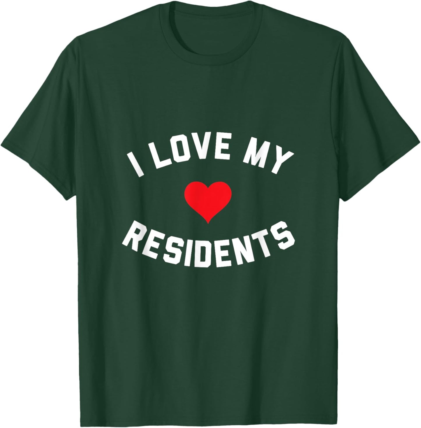 I Love My Residents T-Shirt - T-Shirt | Forest