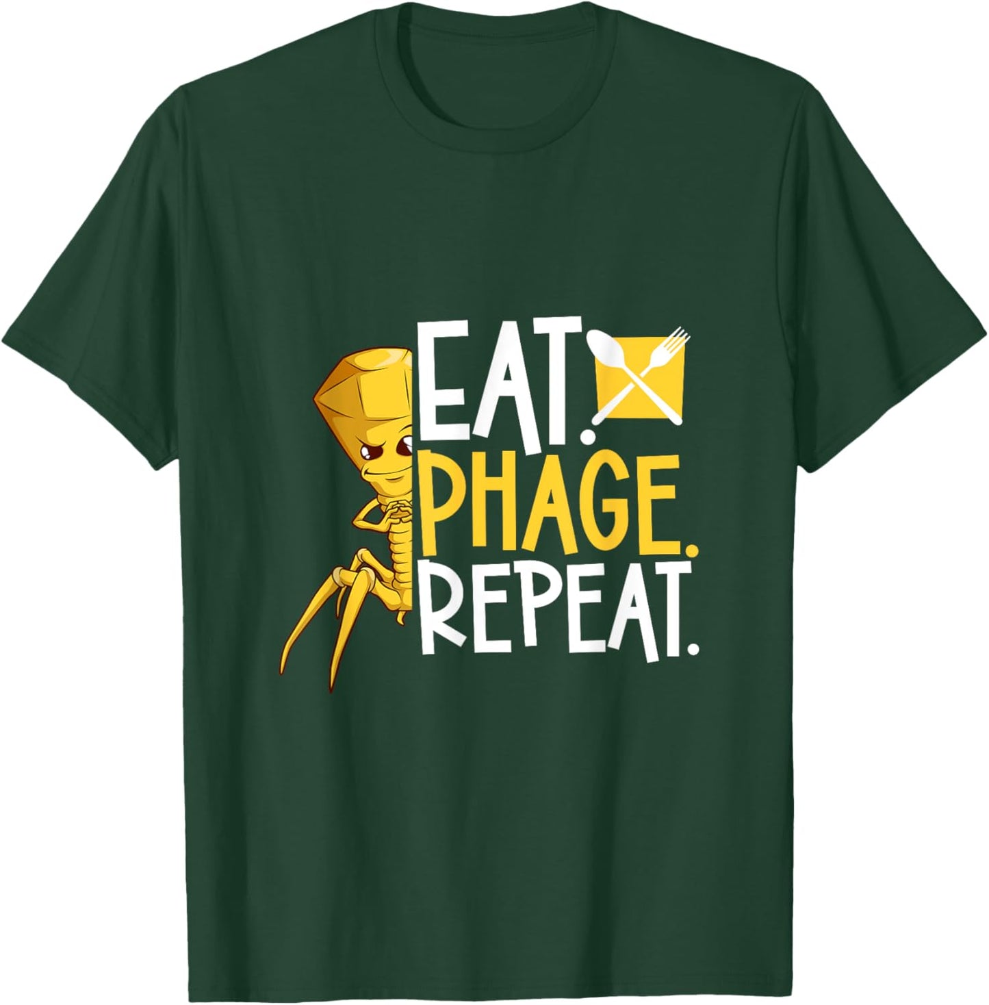 Eat Phage Repeat - Bacteriophage T-Shirt - T-Shirt | Forest
