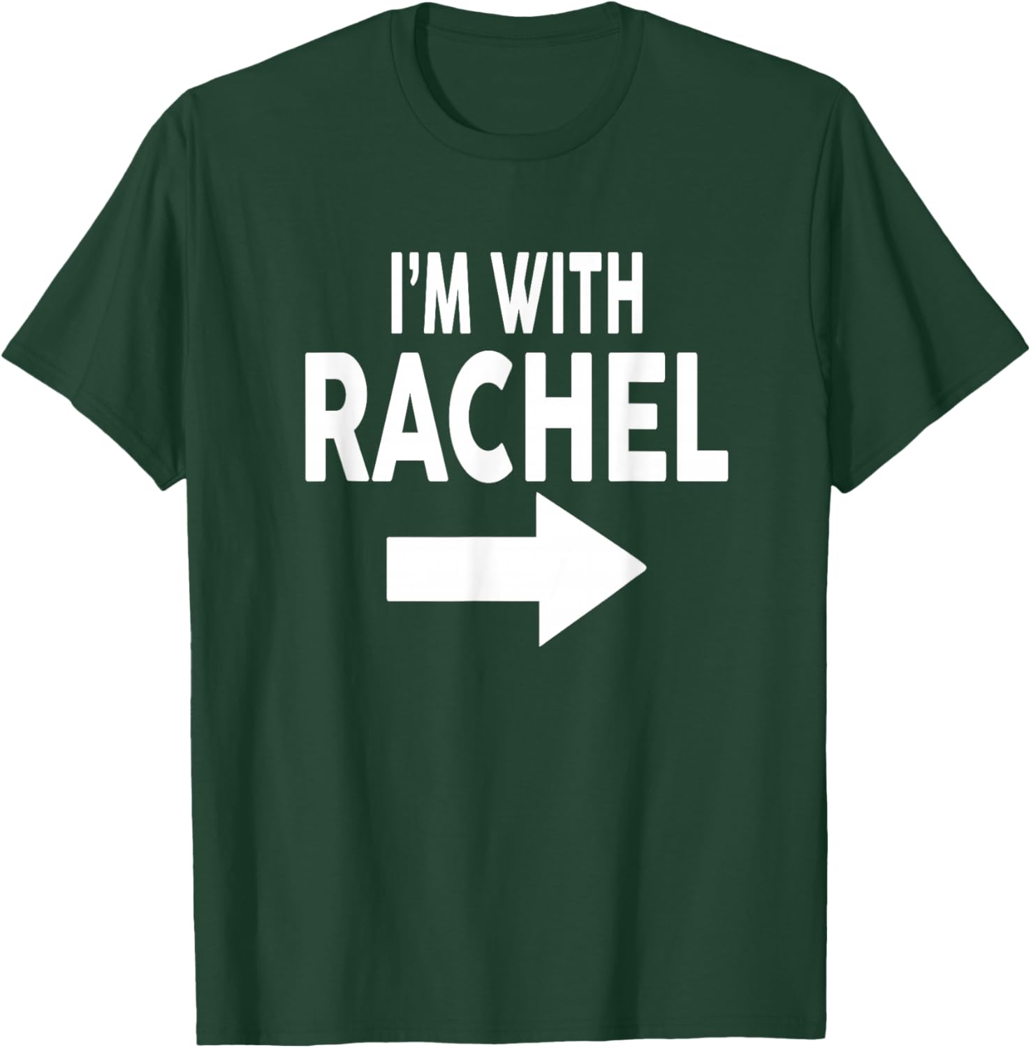 I'm with Rachel Name T-Shirt - T-Shirt | Forest