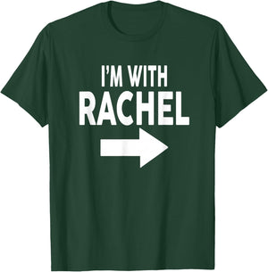 I'm with Rachel Name T-Shirt - T-Shirt | Forest