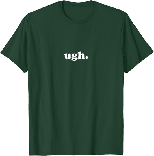Ugh Simple Retro Text Graphic T-Shirt - T-Shirt | Forest