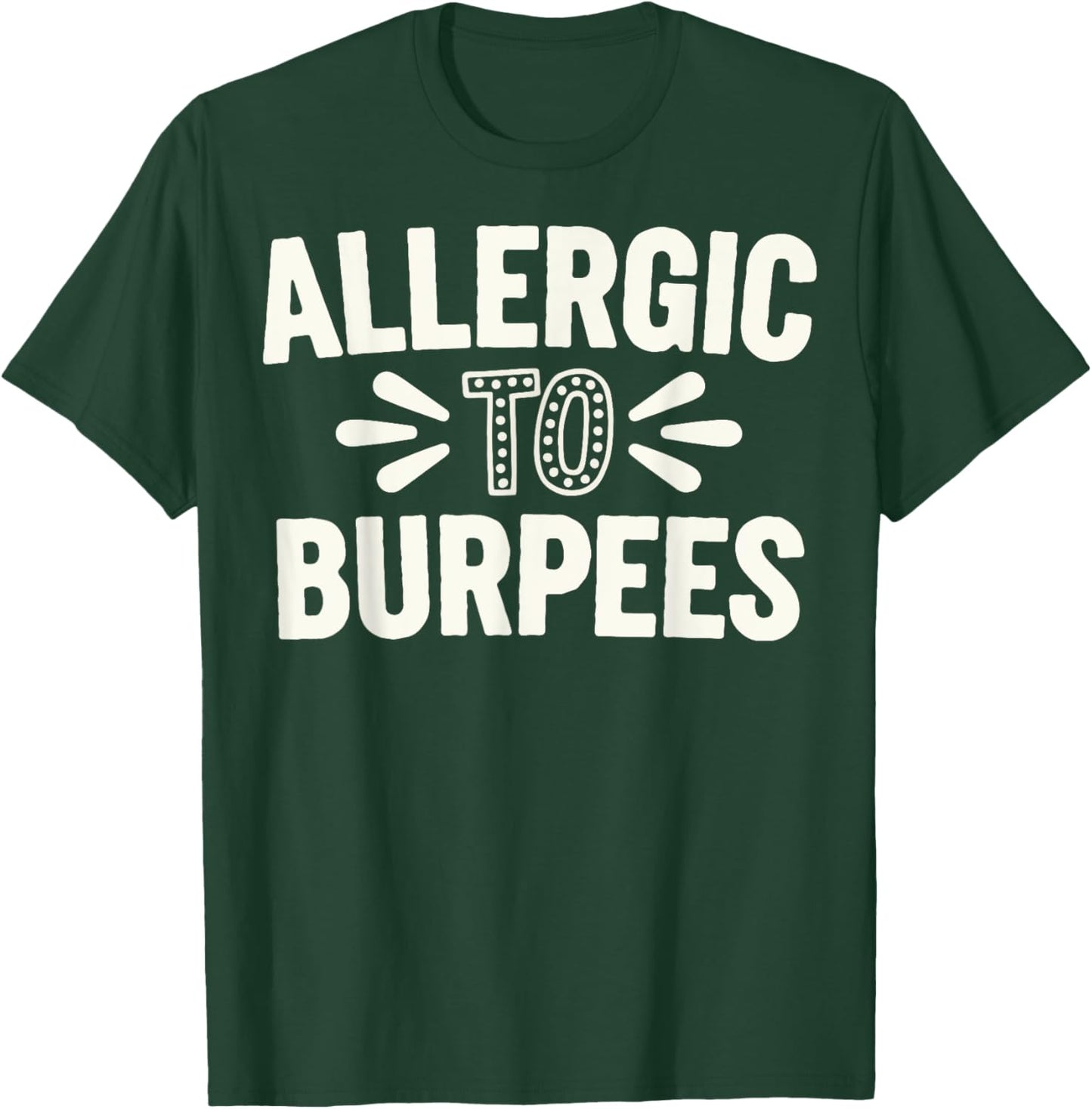 Allergic To Burpees T-Shirt - T-Shirt | Forest