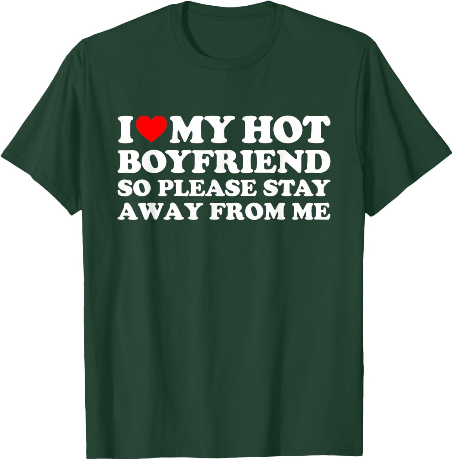I Love My Hot Boyfriend T-Shirt - T-Shirt | Forest