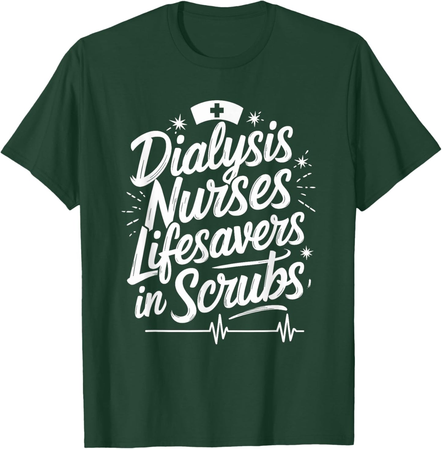 Nephrology Dialysis Nurse Quote for Kidney Dialysis Tech T-Shirt - T-Shirt | Forest