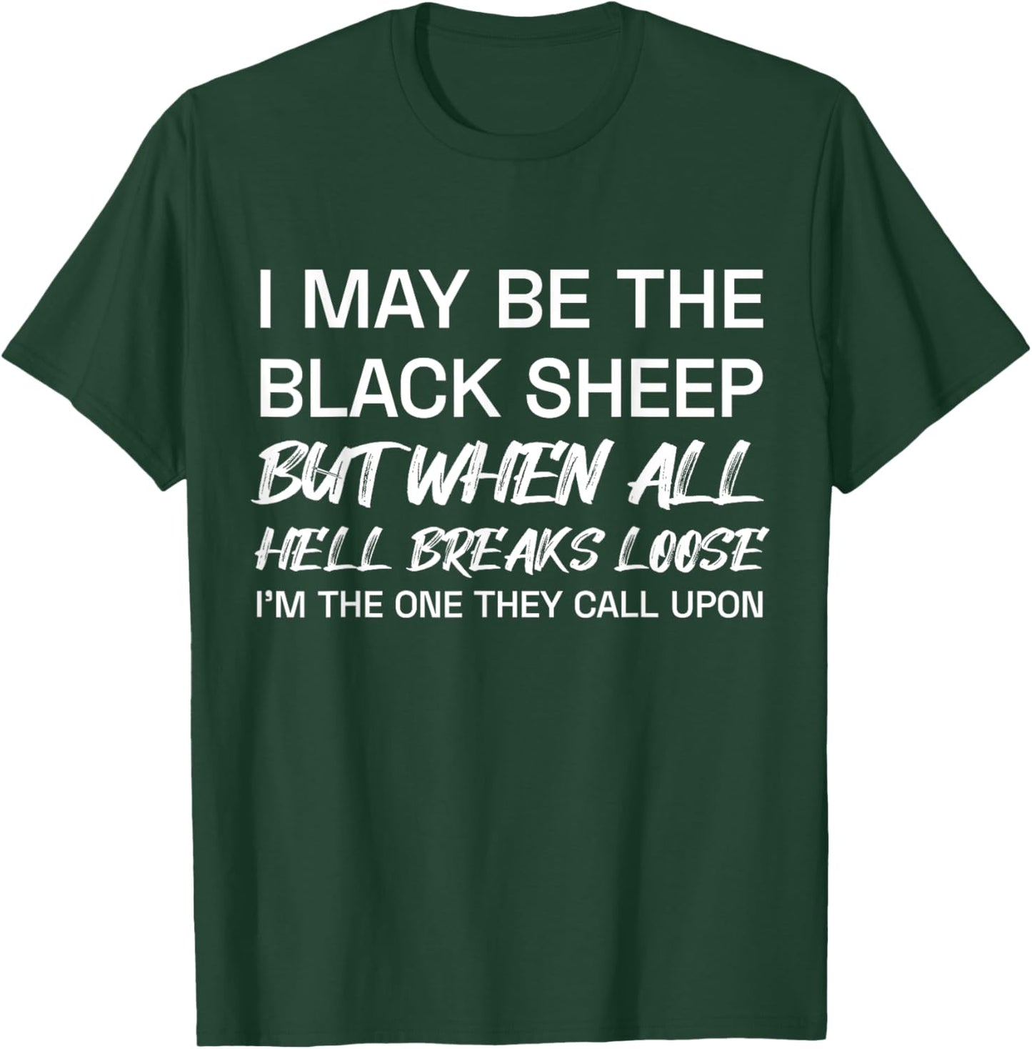 I May Be The Black Sheep But When All He'll Breaks Loose T-Shirt - T-Shirt | Forest