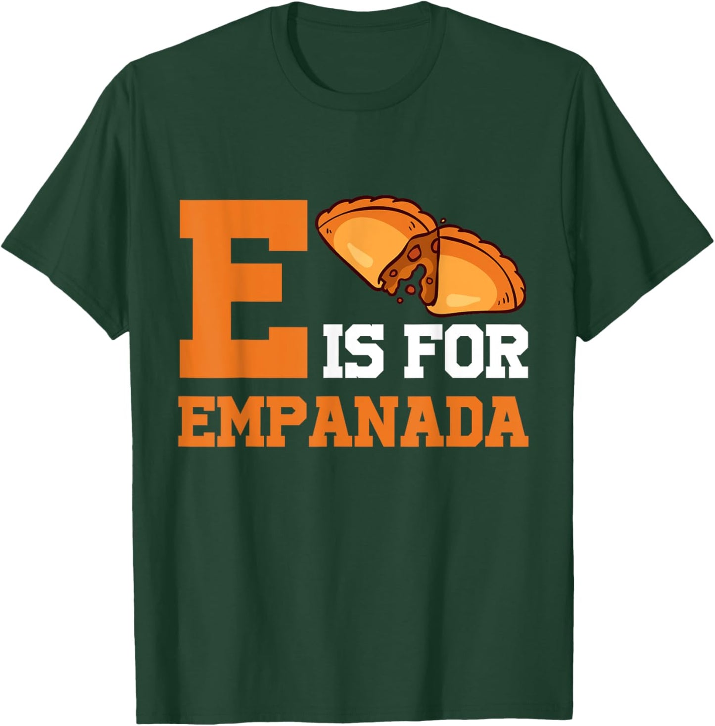 E Is For Empanada Hispanic Food Latin American Cuisine T-Shirt - T-Shirt | Forest