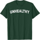Unhealthy T-Shirt - T-Shirt | Forest
