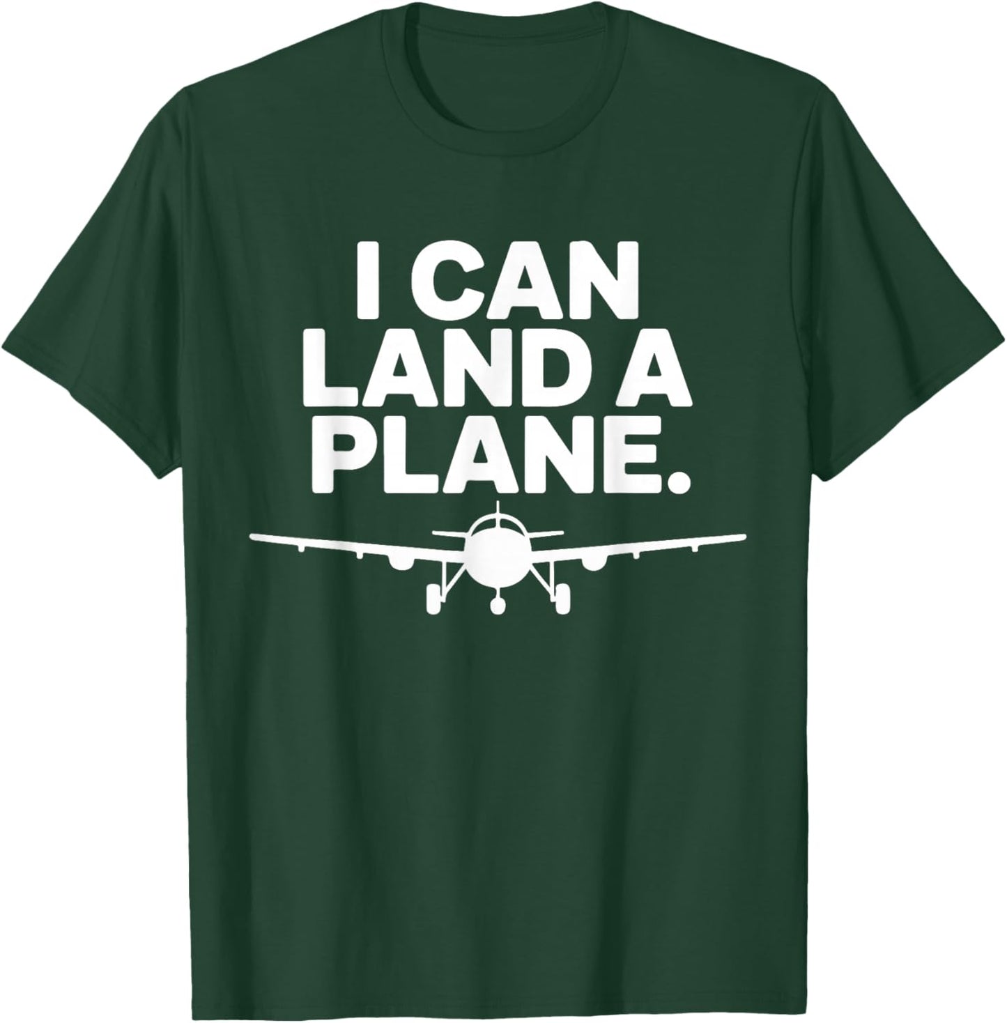 I Can Land A Plane Funny Aviation Pilot Design T-Shirt - T-Shirt | Forest