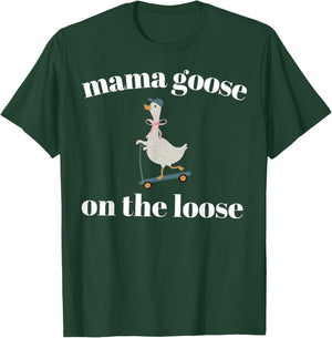 Mama Goose On The Loose T-Shirt - T-Shirt | Forest