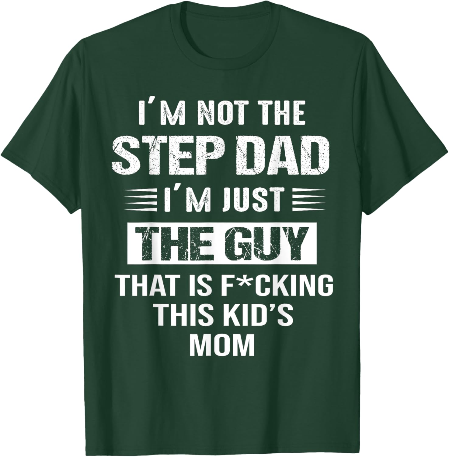 I'm Not The Step-Dad I'm just the guy that Is This Kid's Mom T-Shirt - T-Shirt | Forest