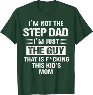 I'm Not The Step-Dad I'm just the guy that Is This Kid's Mom T-Shirt - T-Shirt | Forest