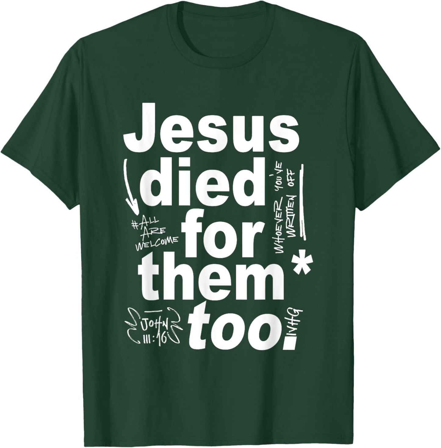 Jesus Died For Them Too T-Shirt - T-Shirt | Forest