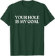 Your Hole is My Goal Shirt Y2K Aesthetic Trendy T-Shirt - T-Shirt | Forest