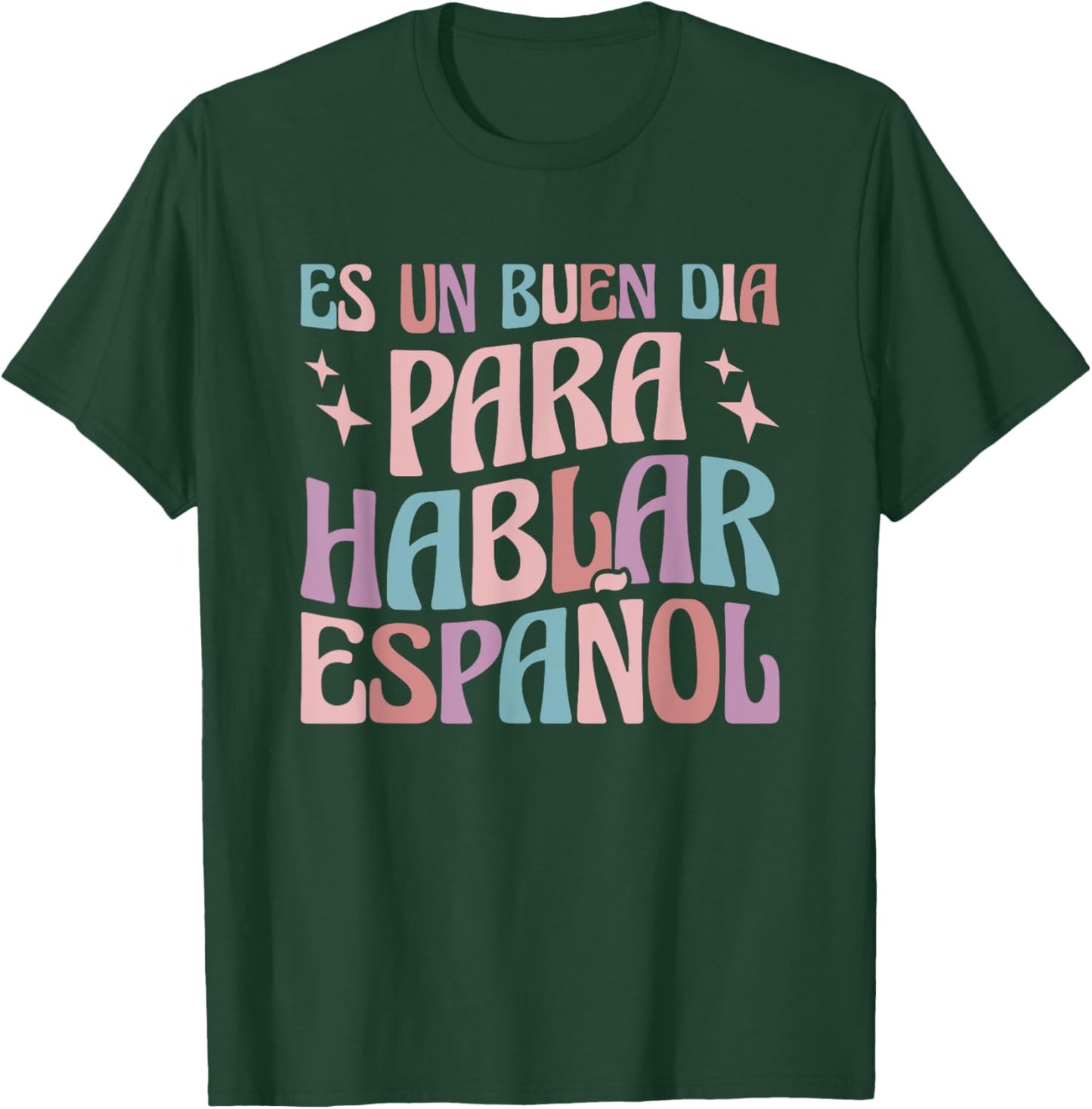 Es Un Buen Dia Para Hablar Español Bilingual Spanish Teacher T-Shirt - T-Shirt | Forest