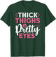 Thick Thighs Pretty Eyes Gym Motivation Quote Workout T-Shirt - T-Shirt | Forest