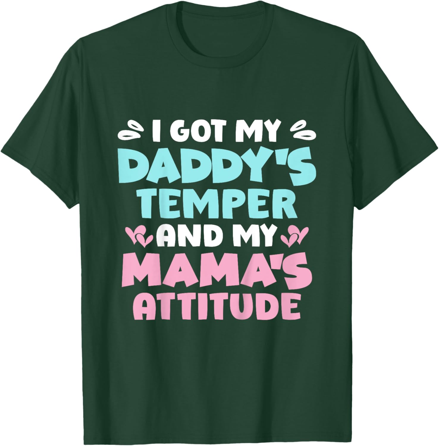 I Got My Daddy's Temper And My Mama's Attitude T-Shirt - T-Shirt | Forest