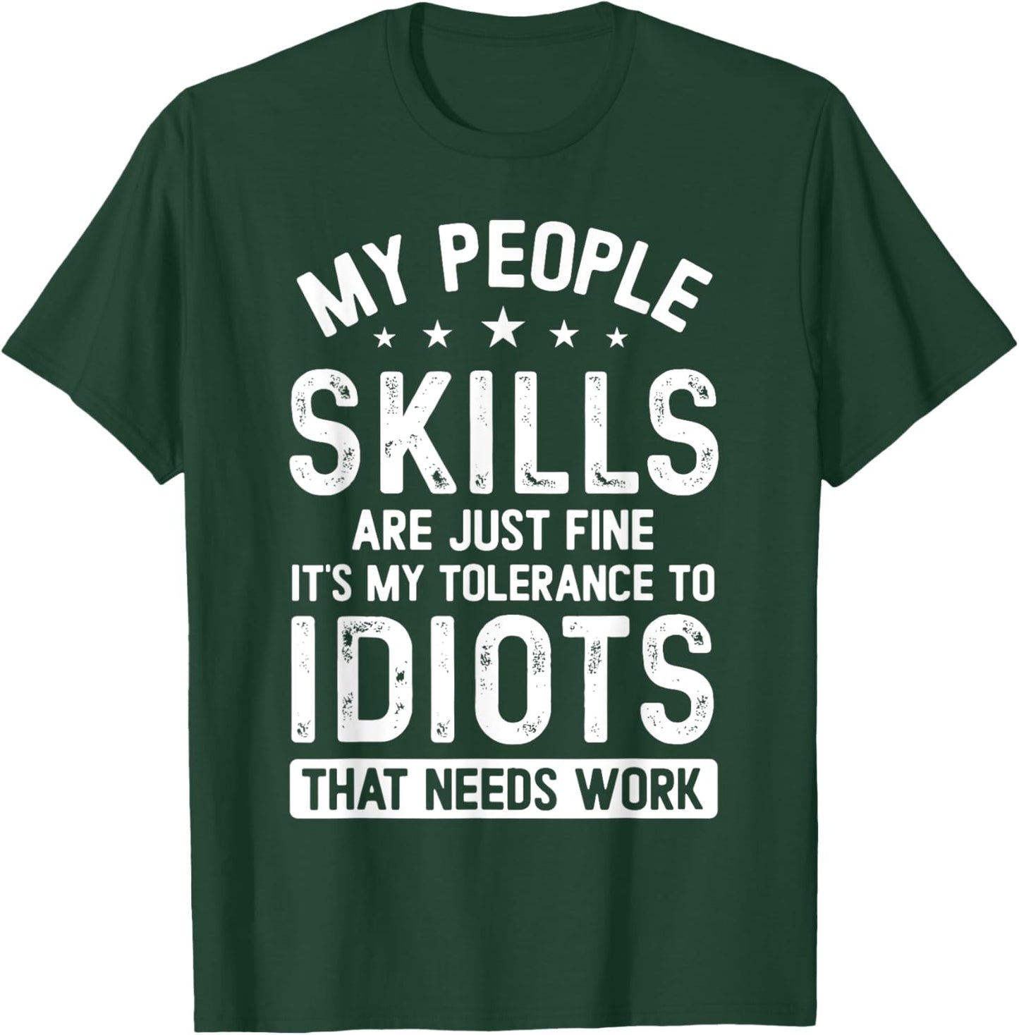 My People Skills Are Just Fine It's My Tolerance Funny T-Shirt - T-Shirt | Forest