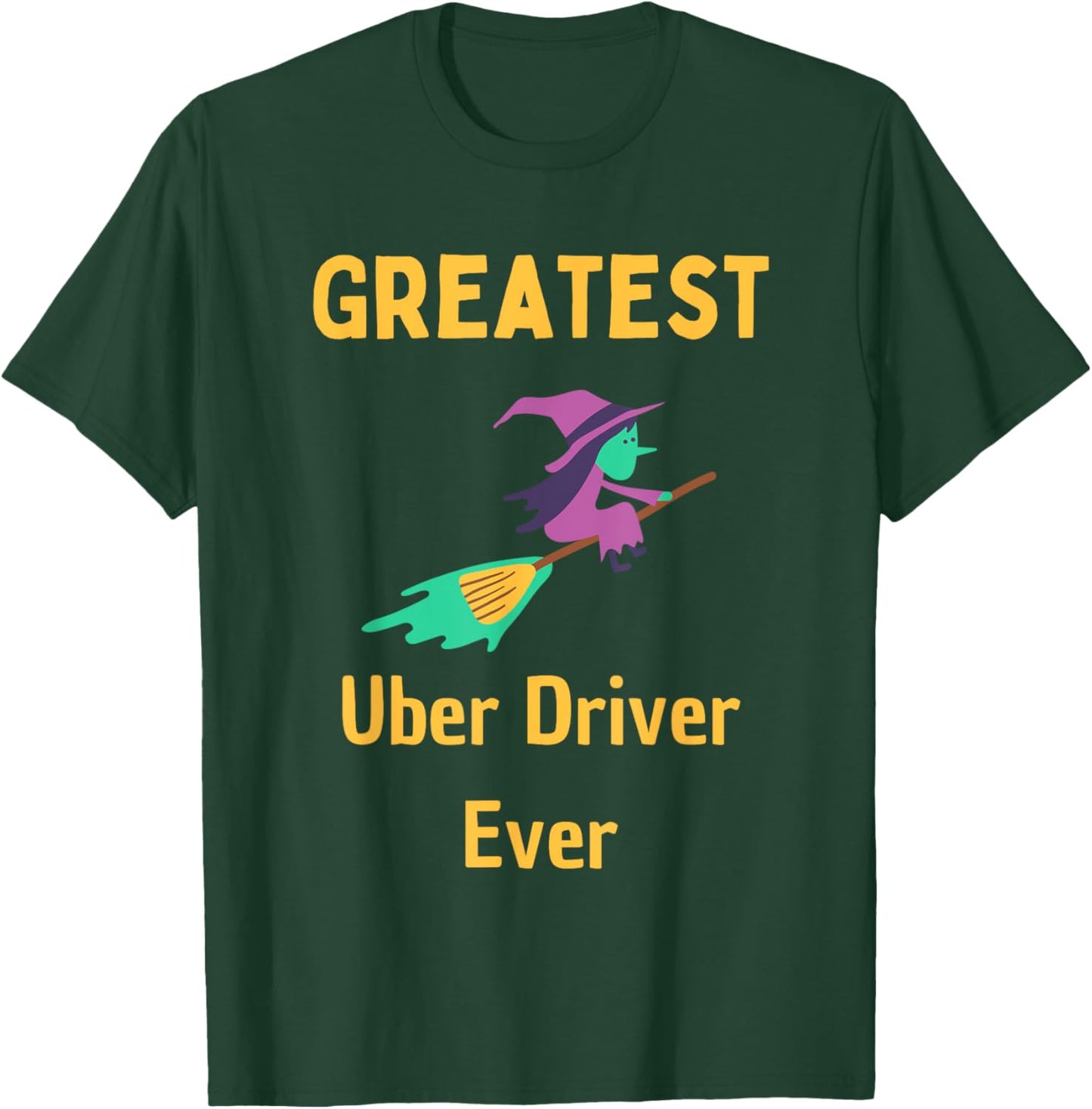 Greatest Uber Driver Ever Uber Driver Funny T-Shirt - T-Shirt | Forest