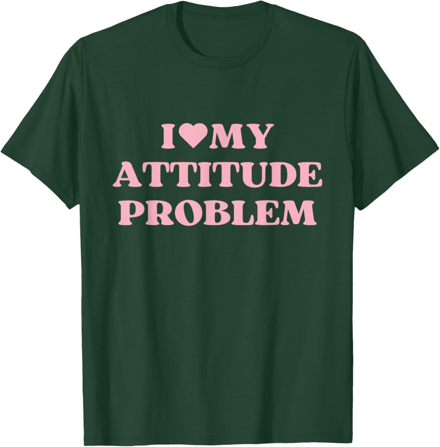I Love My Attitude Problem I Heart Cute Design T-Shirt - T-Shirt | Forest