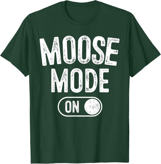 Moose Mode On Costume Funny Majestic Giant Gift Animal Lover T-Shirt - T-Shirt | Forest