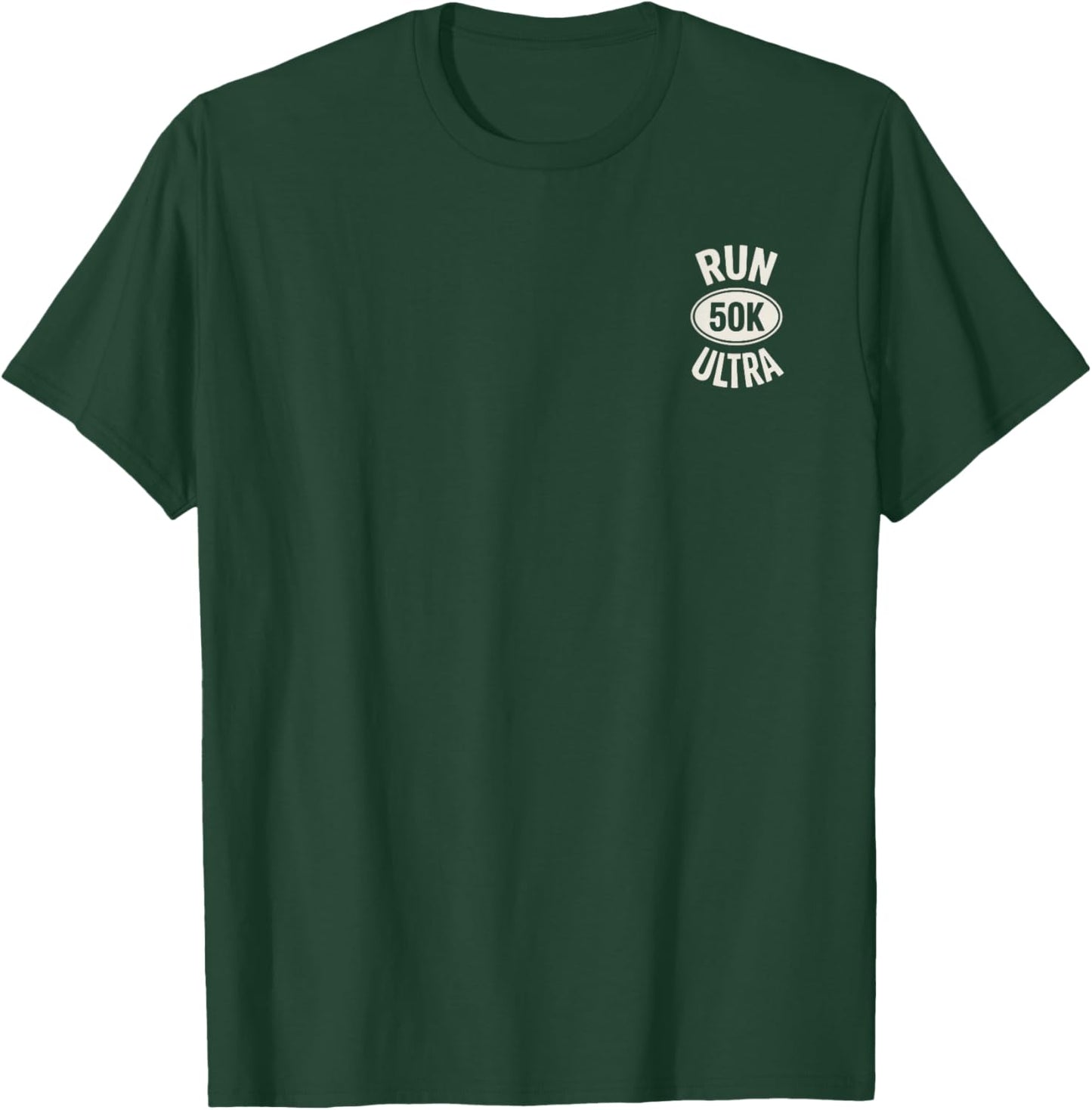 Run 50K Ultra Running Enthusiast Marathon Fun Sportswear T-Shirt - T-Shirt | Forest