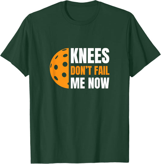 Funny Pickleball - Knees, Don't Fail Me Now T-Shirt - T-Shirt | Forest