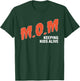 M.O.M Mom Keeping Kids Alive Design T-Shirt - T-Shirt | Forest