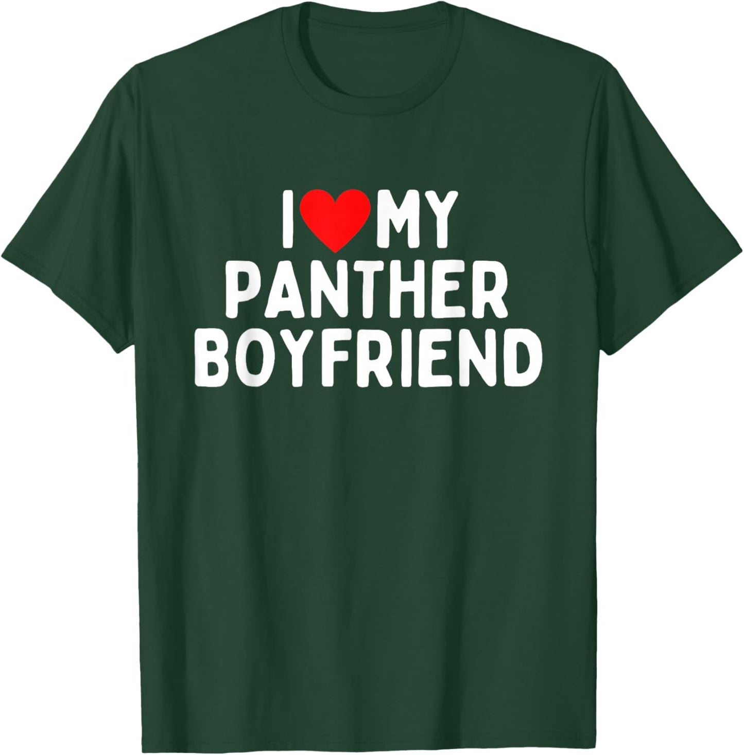 I Love My Panther Boyfriend T-Shirt - T-Shirt | Forest