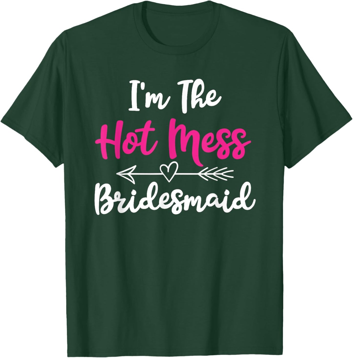 Hot Mess Bridesmaid Funny Friends Bachelorette Party 2024 T-Shirt - T-Shirt | Forest