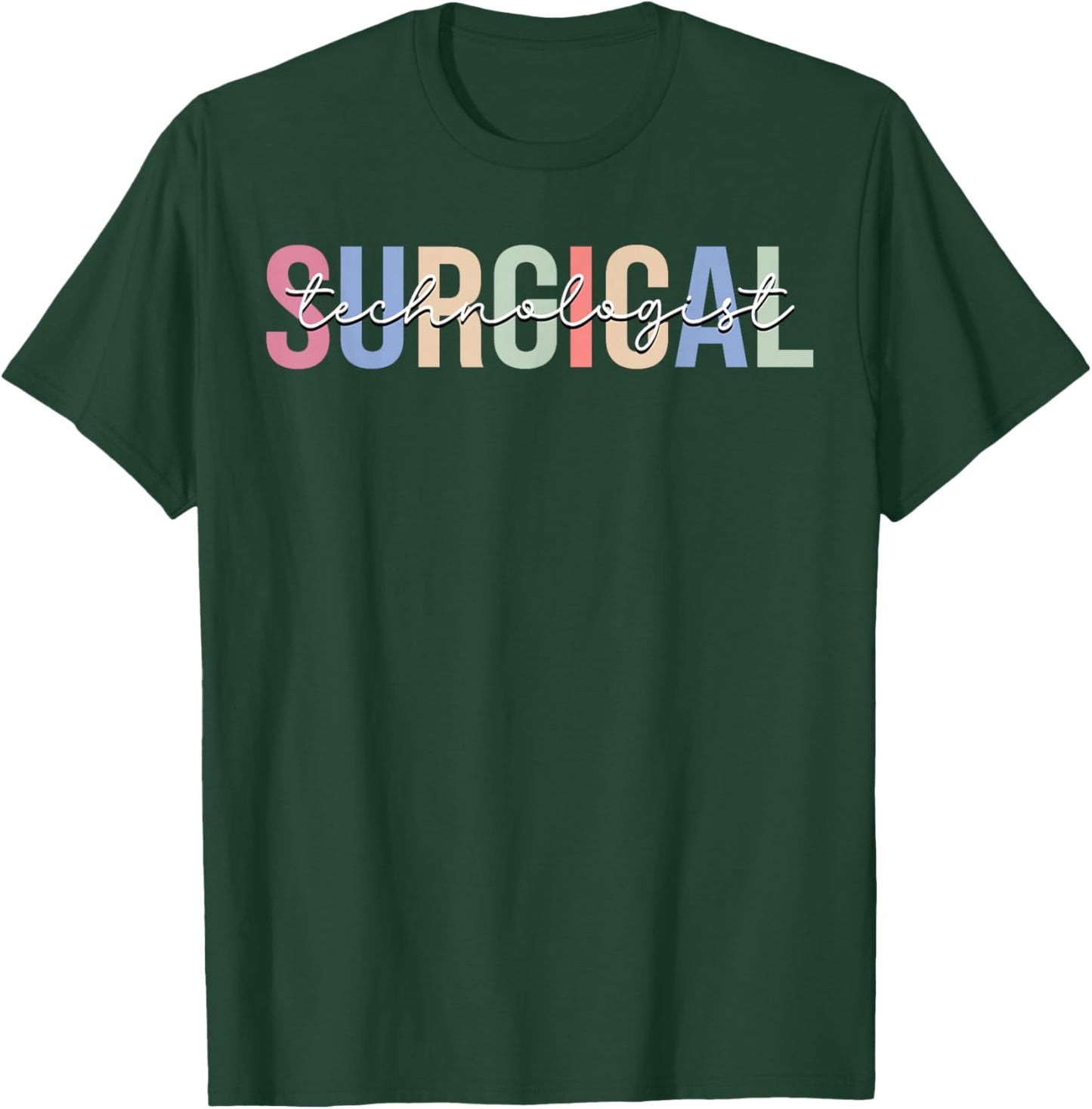 Surgical Technologist Surgical Tech T-Shirt - T-Shirt | Forest