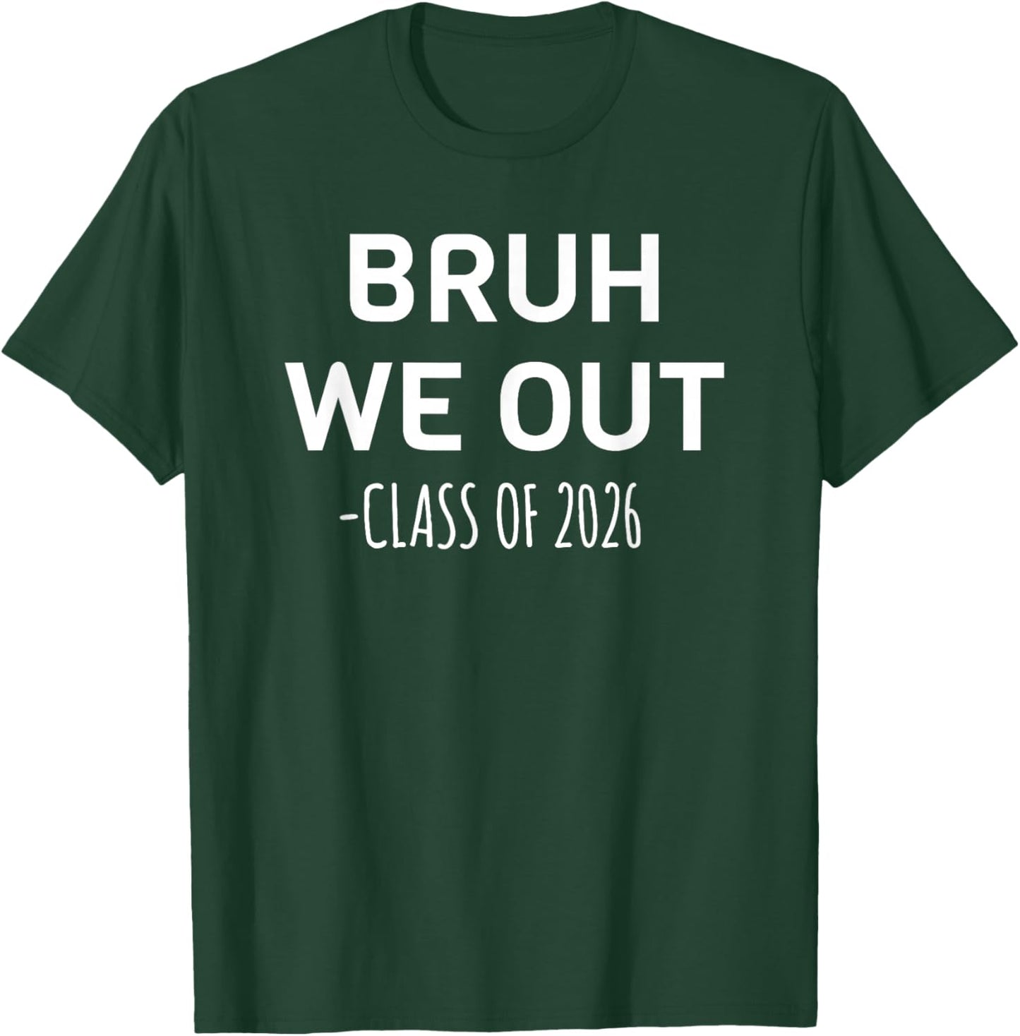 Bruh We Out Class of 2026 Graduation Senior Matching T-Shirt - T-Shirt | Forest
