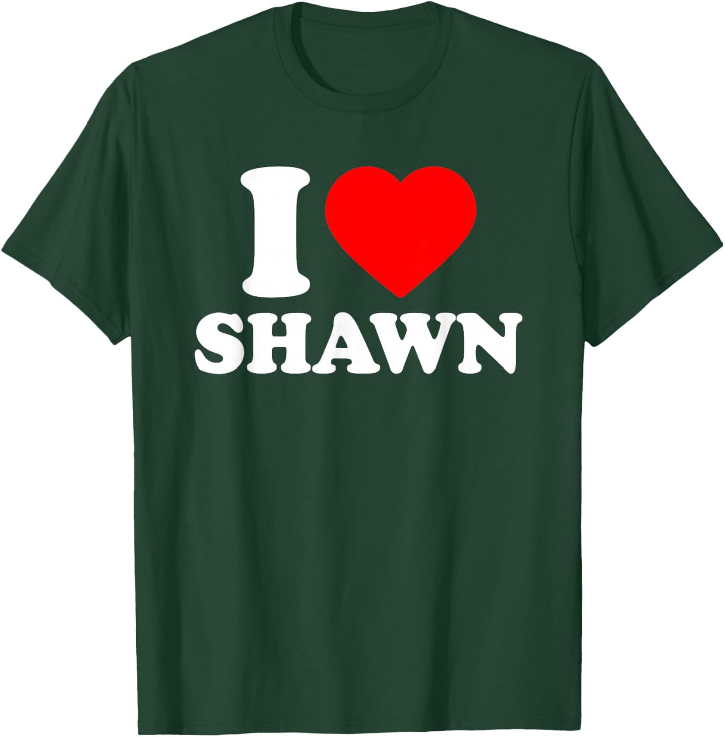 I Love Shawn · I Heart Shawn T-Shirt - T-Shirt | Forest