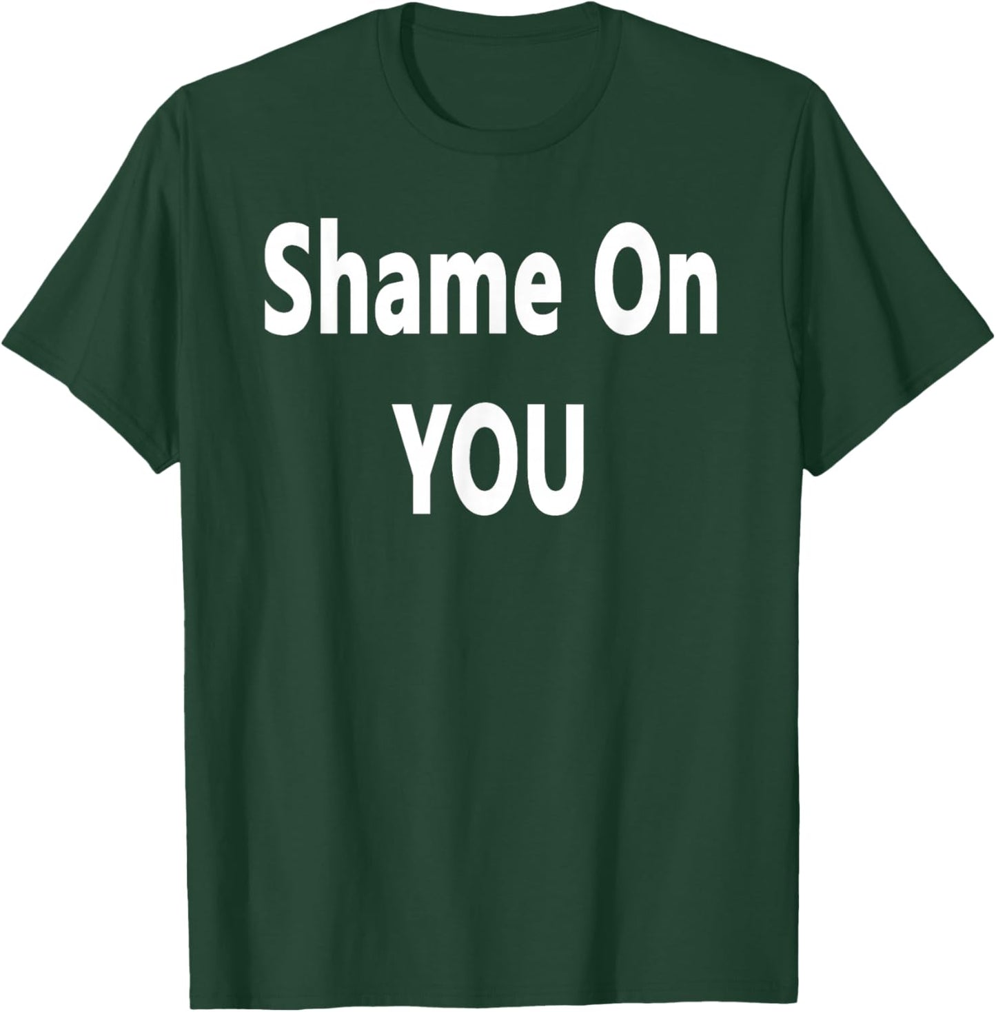 Shame on You T-Shirt - T-Shirt | Forest