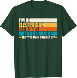Rero Vintage I'm An Electrician If I Dance Without Music T-Shirt - T-Shirt | Forest