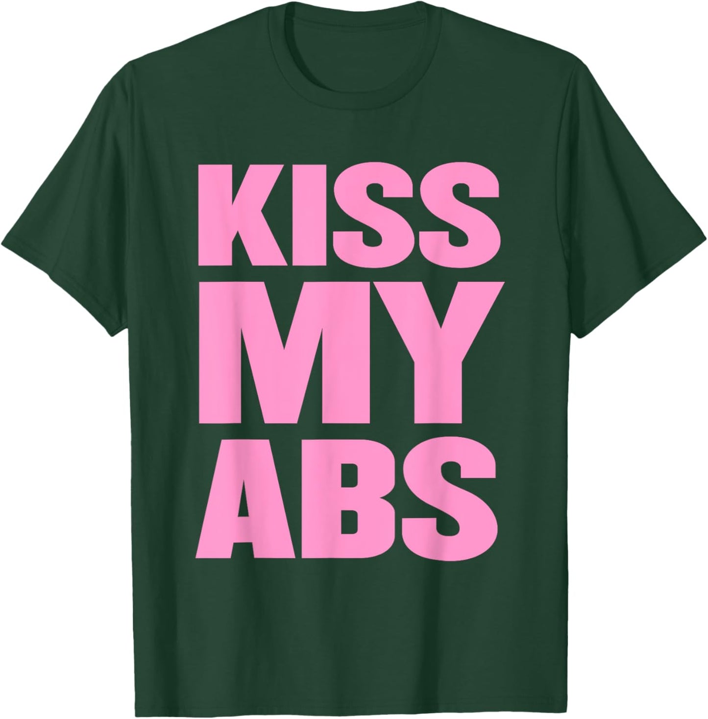 Kiss My Abs Funny Workout Fitness Crunches T-Shirt - T-Shirt | Forest