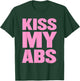 Kiss My Abs Funny Workout Fitness Crunches T-Shirt - T-Shirt | Forest