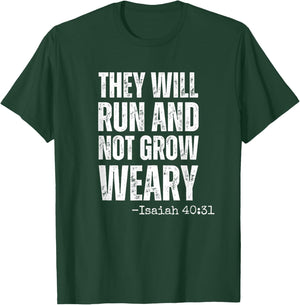 They will Run and not Grow Weary running Isaiah 40:31 faith T-Shirt - T-Shirt | Forest