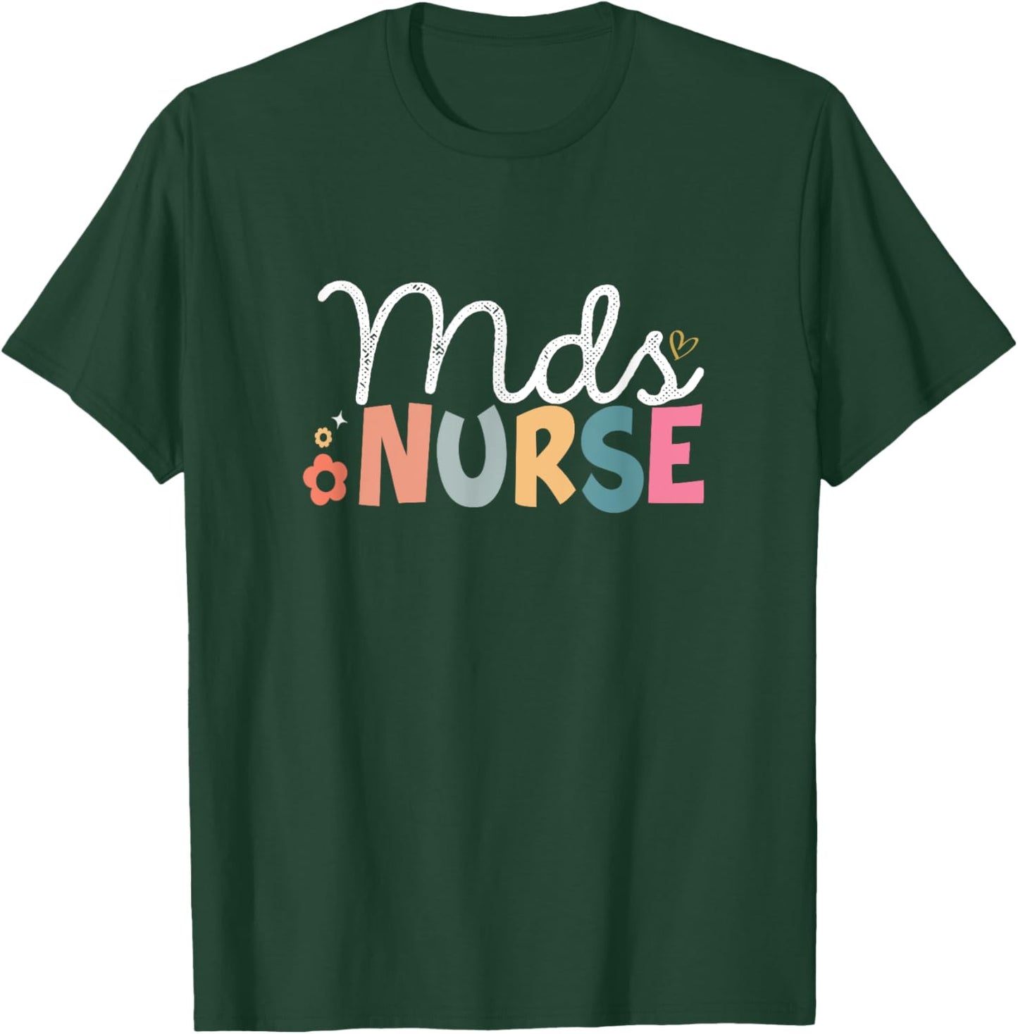 Funny Mds Nurse Mds Coordinator Nurse Day Appreciation T-Shirt - T-Shirt | Forest