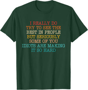 I Really Do Try To See The Best In People T-Shirt - T-Shirt | Forest