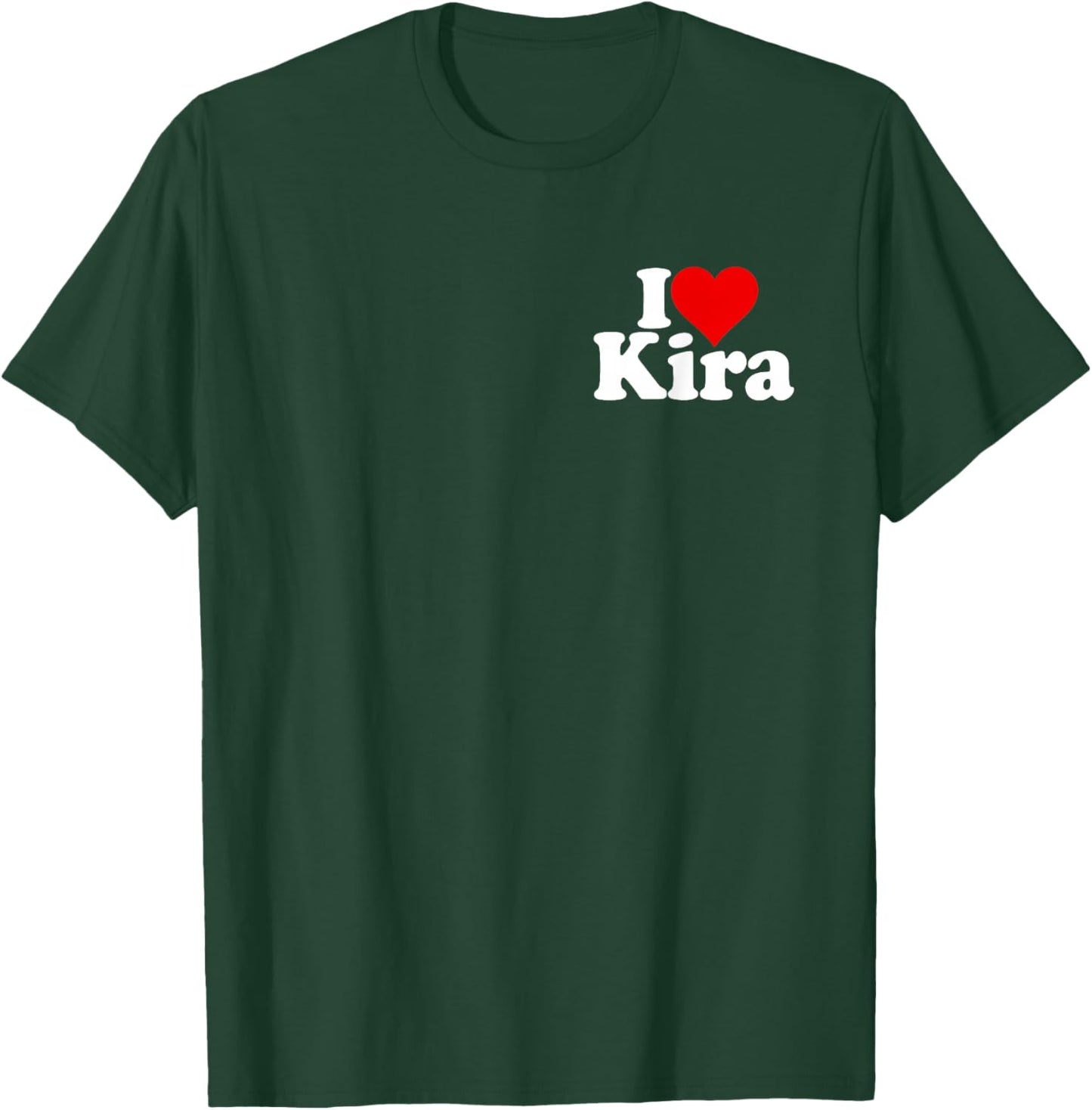 I Love Heart KIRA Name ON A T-Shirt - T-Shirt | Forest