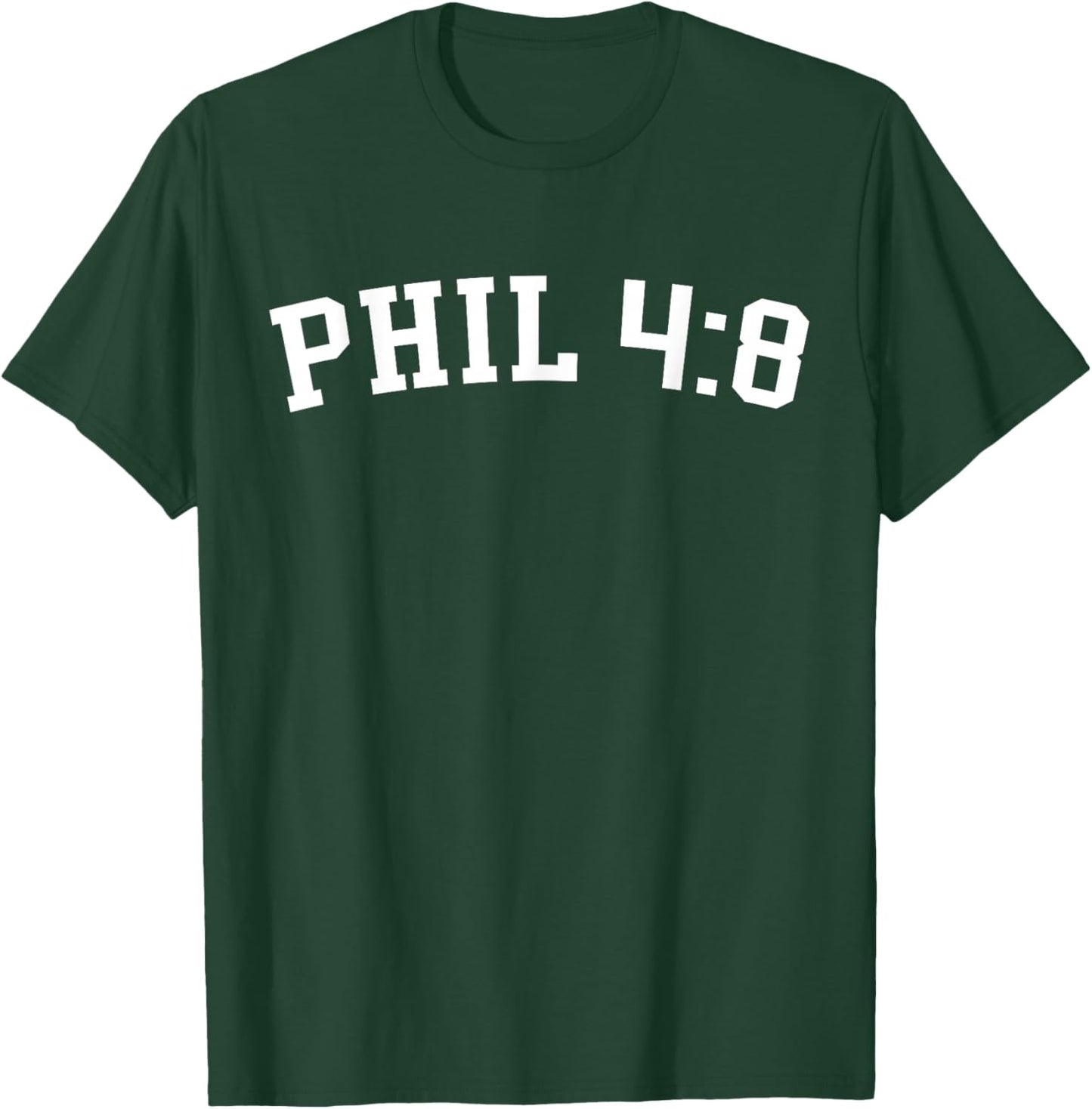 Phil 4:8 T-Shirt - T-Shirt | Forest