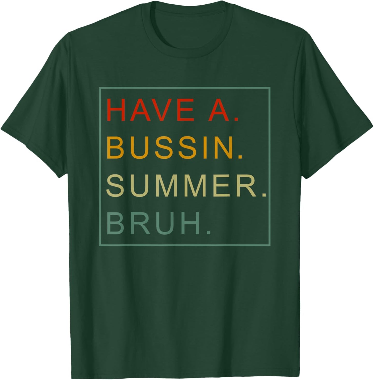 Have A Bussin Summer Bruh Teacher We Out Last Day Of School Women Girls Kids T-Shirt - T-Shirt | Forest