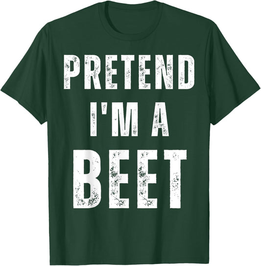 Pretend I'm a Beet Matching Costume Funny Halloween T-Shirt - T-Shirt | Forest