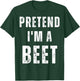 Pretend I'm a Beet Matching Costume Funny Halloween T-Shirt - T-Shirt | Forest