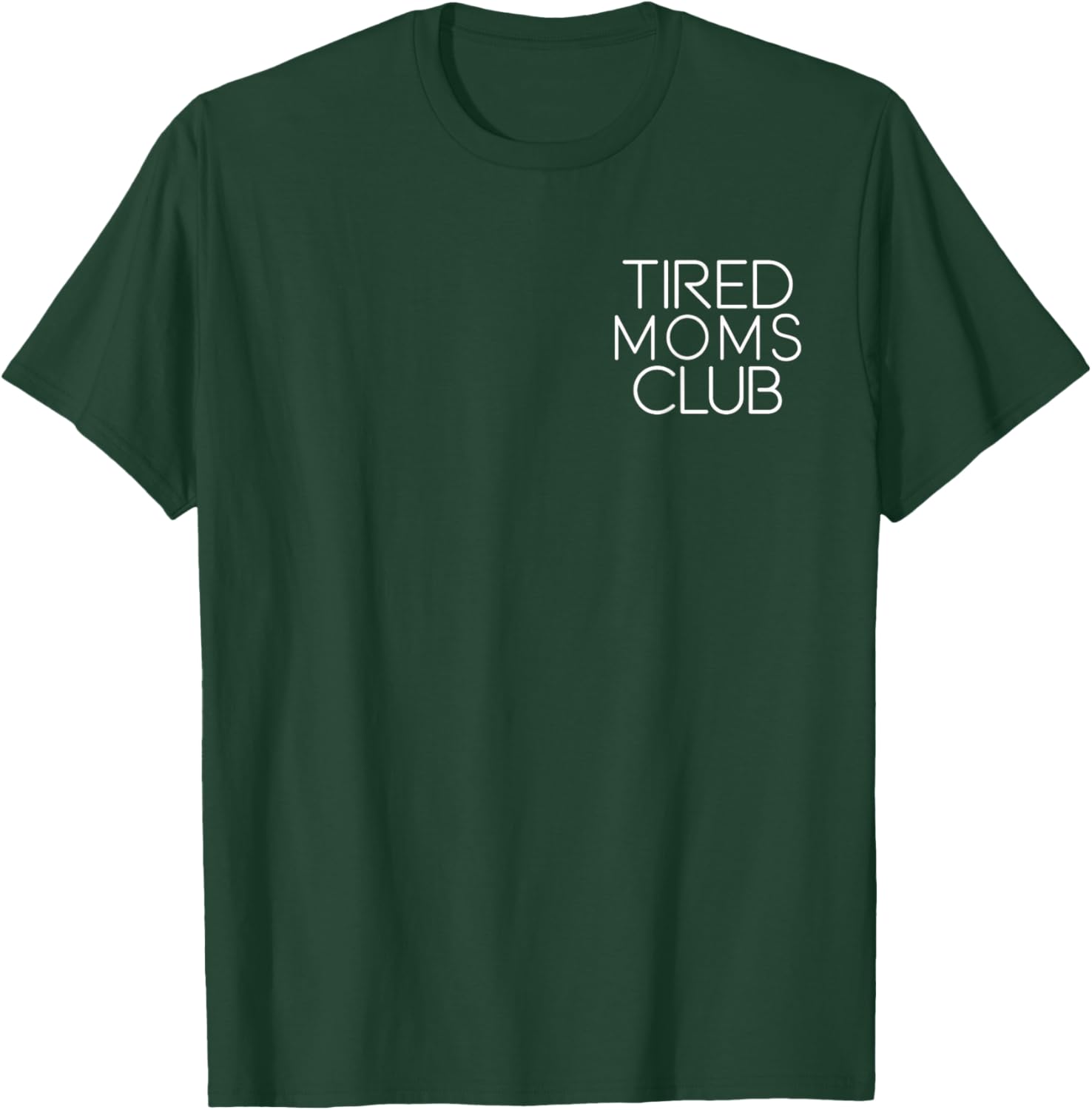 Tired Moms Club Funny Mother's Day T-Shirt - T-Shirt | Forest