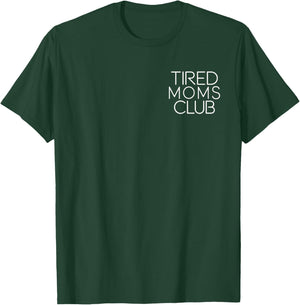 Tired Moms Club Funny Mother's Day T-Shirt - T-Shirt | Forest