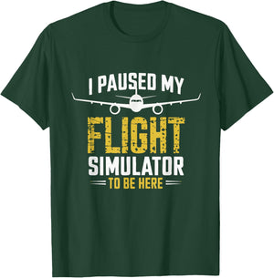 I Paused My Flight Simulator Airplane Pilot T-Shirt - T-Shirt | Forest