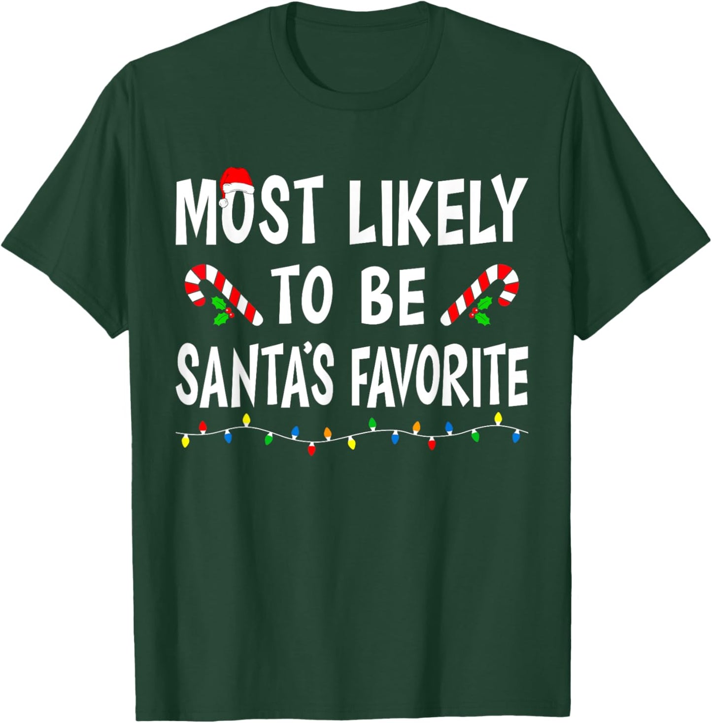Most Likely To Be Santa's Favorite Funny Family Christmas T-Shirt - T-Shirt | Forest