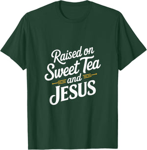 Raised on Sweet Tea and Jesus Faithful Statement T-Shirt - T-Shirt | Forest