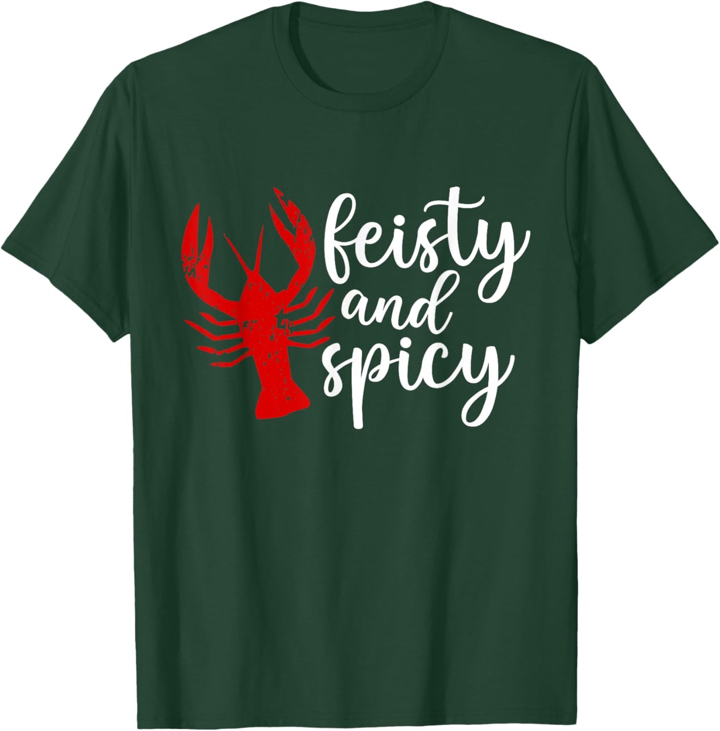 Southern Cajun Crawfish Lover Feisty And Spicy Crawfish T-Shirt - T-Shirt | Forest